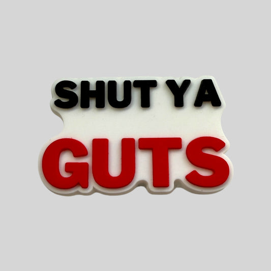 Shut Ya Guts | Quotes