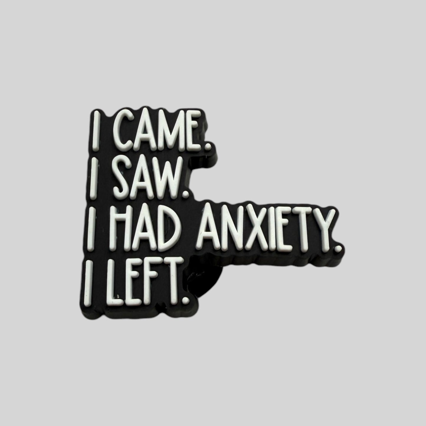 I Came. I Saw. I Had Anxiety. I Left | Meme