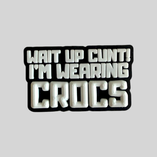 Wait up! I’m Wearing Crocs | Quotes